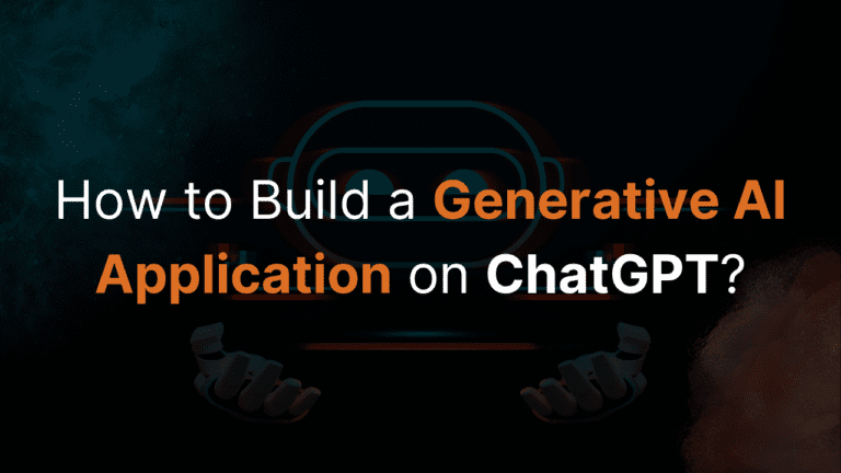 How to Build a Generative AI Application on ChatGPT?